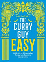 Curry Guy Easy - 100 fuss-free British Indian Restaurant classics to make at home (Toombs Dan)(Pevná vazba)