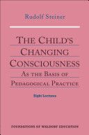 Child's Changing Consciousness - As the Basis of Pedagogical Practice (Steiner Rudolf)(Paperback)