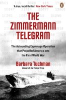 Zimmermann Telegram - The Astounding Espionage Operation That Propelled America into the First World War (Tuchman Barbara W.)(Paperback)