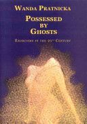 Possessed by Ghosts - Exorcisms in the 21st Century (Pratnicka Wanda)(Paperback)