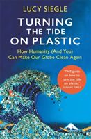Turning the Tide on Plastic - How Humanity (And You) Can Make Our Globe Clean Again (Siegle Lucy)(Paperback / softback)