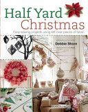Half Yard Christmas - Easy Sewing Projects Using Left-Over Pieces of Fabric (Shore Debbie)(Paperback)