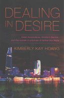 Dealing in Desire - Asian Ascendancy, Western Decline, and the Hidden Currencies of Global Sex Work (Hoang Kimberly Kay)(Paperback)