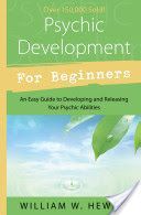 Psychic Development for Beginners - An Easy Guide to Releasing and Developing Your Psychic Abilities (Hewitt William)(Paperback)