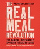 The Real Meal Revolution: The Radical, Sustainable Approach to Healthy Eating - The Radical, Sustainable Approach to Healthy Eating (Noakes Professor Tim)(Paperback)