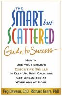 Smart but Scattered Guide to Success - How to Use Your Brain's Executive Skills to Keep Up, Stay Calm, and Get Organized at Work and at Home (Dawson Peg)(Paperback)