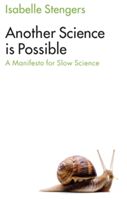 Another Science is Possible - A Manifesto for Slow Science (Stengers Isabelle)(Paperback)
