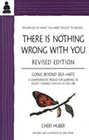 There is Nothing Wrong with You - Going Beyond Self-Hate (Huber Cheri)(Paperback)