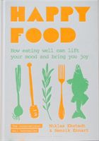 Happy Food - How eating well can lift your mood and bring you joy (Ekstedt Niklas)(Pevná vazba)