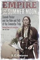 Empire of the Summer Moon - Quanah Parker and the Rise and Fall of the Comanches, the Most Powerful Indian Tribe in American History (Gwynne S. C.)(Paperback)