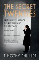 Secret Twenties - British Intelligence, the Russians and the Jazz Age (Phillips Timothy)(Paperback)