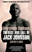 Unforgivable Blackness - The Rise and Fall of Jack Johnson (Ward Geoffrey)(Paperback)