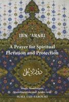 Prayer for Spiritual Elevation and Protection - Al-Dawr Al-A0 Laa (oHizh Al-Wiqaaya) (Ibn al-'ArabiMuhyi al-Din Muhammad ibn 'Ali)(Paperback)