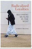 Radicalized Loyalties - Becoming Muslim in the West (Truong Fabien)(Paperback)