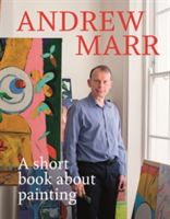 Short Book About Painting (Marr Andrew)(Pevná vazba)