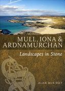 Mull, Iona & Ardnamurchan - Landscapes in Stone (McKirdy Alan)(Paperback)