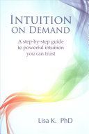 Intuition on Demand - A step-by-step guide to powerful intuition you can trust (K. Lisa)(Paperback)