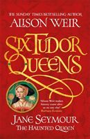 Six Tudor Queens: Jane Seymour, The Haunted Queen - Six Tudor Queens 3 (Weir Alison)(Paperback / softback)