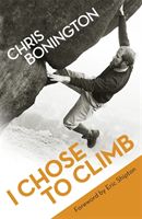 I Chose To Climb - Bonington Chris