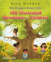 Purpose Driven Life 100 Illustrated Devotions for Children (Warren Rick)(Pevná vazba)