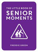 Little Book of Senior Moments (Green Freddie)(Pevná vazba)