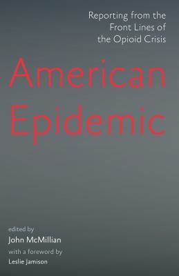 American Epidemic - Reporting from the Front Lines of the Opioid Crisis(Paperback / softback)