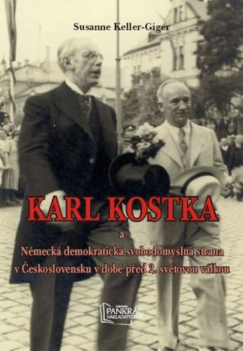 Karl Kostka a Německá demokratická svobodomyslná strana v Československu v době před 2. světovou válkou
					 - Keller-Giger Susanne