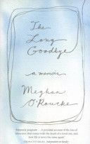 Long Goodbye - A Memoir (O'Rourke Meghan)(Paperback)