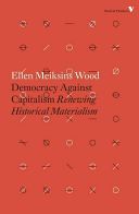 Democracy Against Capitalism - Renewing Historical Materialism (Wood Ellen Meiksins)(Paperback)