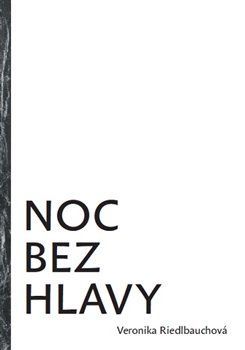 Noc bez hlavy - Riedlbauchová Veronika