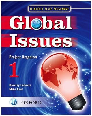 Global Issues: MYP Project Organizer 1 - IB Middle Years Programme (East Mike)(Paperback)
