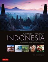 Journey Through Indonesia - An Unforgettable Journey from Sumatra to Papua (Hannigan Tim)(Pevná vazba)