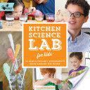 Kitchen Science Lab for Kids - 52 Family Friendly Experiments from Around the House (Heinecke Liz Lee)(Paperback)