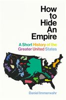 How to Hide an Empire (Immerwahr Daniel)(Paperback)