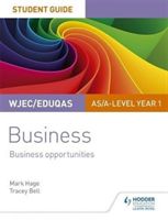 WJEC/Eduqas AS/A-level Year 1 Business Student Guide 1: Business Opportunities (Hage Mark)(Paperback)