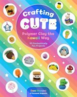 Crafting Cute: Polymer Clay the Kawaii Way (Banani Dani)(Paperback)