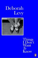 Things I Don't Want to Know (Levy Deborah)(Paperback)