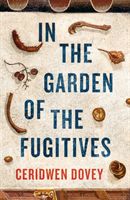 In the Garden of the Fugitives (Dovey Ceridwen)(Paperback)