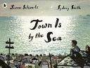 Town Is by the Sea (Schwartz Joanne)(Paperback)