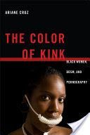 Color of Kink - Black Women, BDSM, and Pornography (Cruz Ariane)(Paperback)