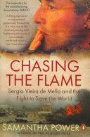 Chasing the Flame - Sergio Vieira De Mello and the Fight to Save the World (Power Samantha)(Paperback)