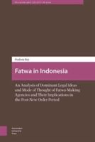 Fatwa in Indonesia - An Analysis of Dominant Legal Ideas and Mode of Thought of Fatwa-Making Agencies and Their Implications in the Post-New Order Period (Pradana Boy)(Pevná vazba)