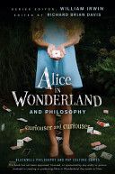 Alice in Wonderland and Philosophy - Curiouser and Curiouser (Irwin William)(Paperback)