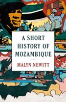 Short History of Mozambique (Newitt Professor Malyn)(Paperback)
