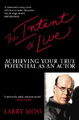 The Intent to Live: Achieving Your True Potential as an Actor (Moss Larry)(Paperback)