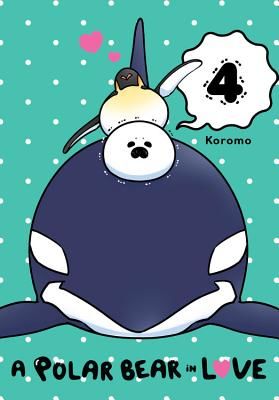 Polar Bear in Love, Vol. 4 (Koromo)(Paperback / softback)