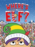Where's the Elf? - A Christmas Search-and-Find Adventure (Whelon Chuck)(Paperback / softback)