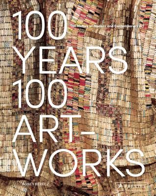 100 Years, 100 Artworks: A History of Modern and Contemporary Art (Berecz Agnes)(Pevná vazba)