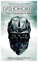 Dishonored - The Corroded Man (Christopher Adam)(Paperback)