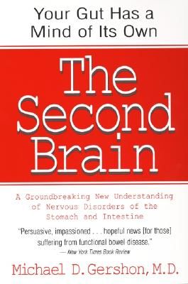 The Second Brain: The Scientific Basis of Gut Instinct & a Groundbreaking New Understanding of Nervous Disorders of the Stomach & Intest (Gershon Michael)(Paperback)